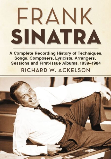 Frank Sinatra A Complete Recording History of