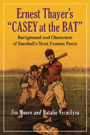 Ernest Thayers Casey at the Bat Background and