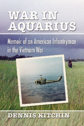 War in Aquarius Memoir of an American Infantryman