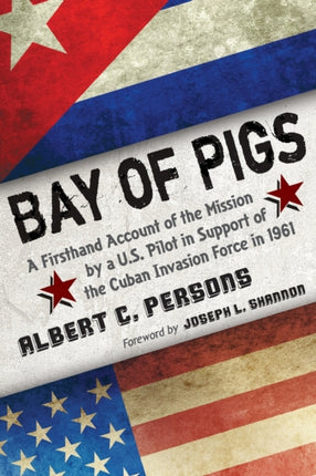 Bay of Pigs A Firsthand Account of the Mission by
