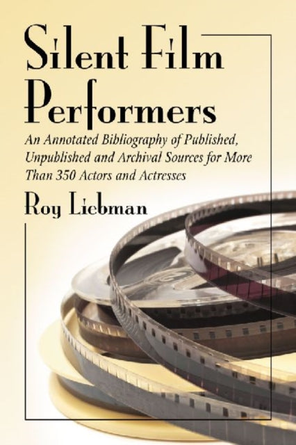 Silent Film Performers An Annotated Bibliography
