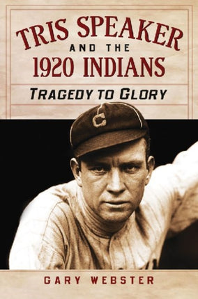 Tris Speaker and the 1920 Indians Tragedy to
