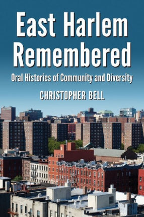 East Harlem Remembered Oral Histories of