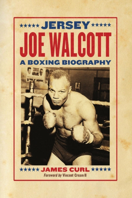 Jersey Joe Walcott A Boxing Biography