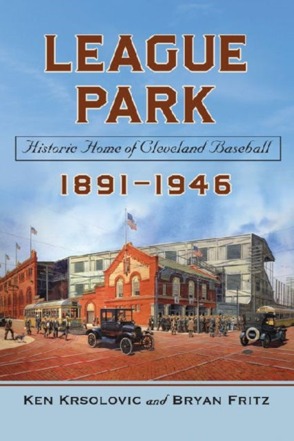 League Park Historic Home of Cleveland Baseball 18911946
