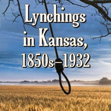 Lynchings in Kansas 1850s1932