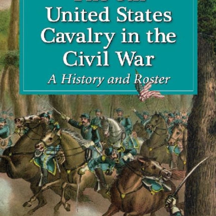 The 6th United States Cavalry in the Civil War A
