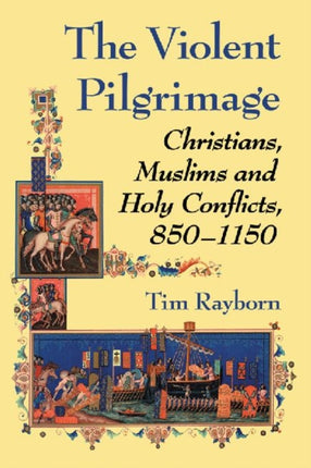The Violent Pilgrimage Christians Muslims and