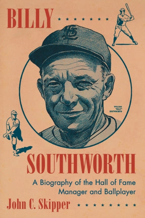 Billy Southworth A Biography of the Hall of Fame