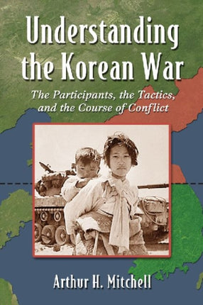 Understanding the Korean War A GroundLevel View