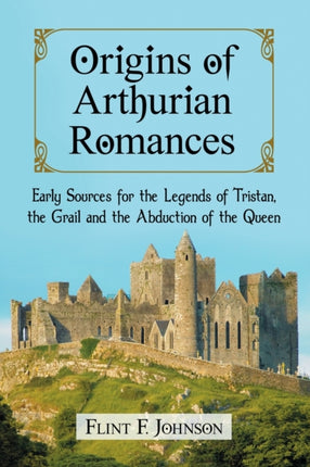 Origins of Arthurian Romances Early Sources for