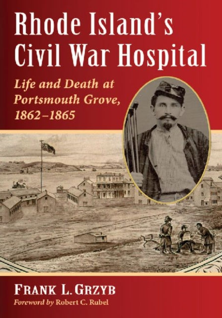 Rhode Islands Civil War Hospital Life and Death