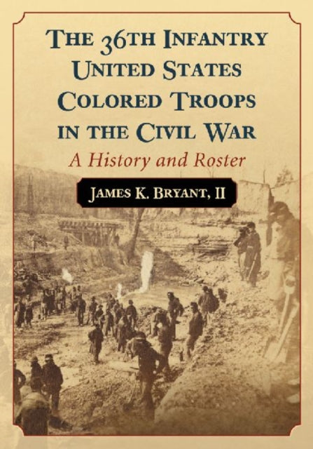 The 36th Infantry United States Colored Troops in