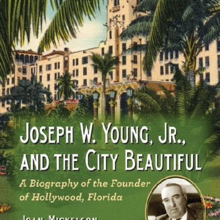 Joseph W Young Jr and the City Beautiful A