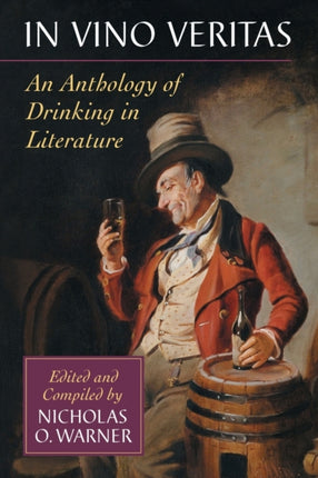 In Vino Veritas An Anthology of Drinking in