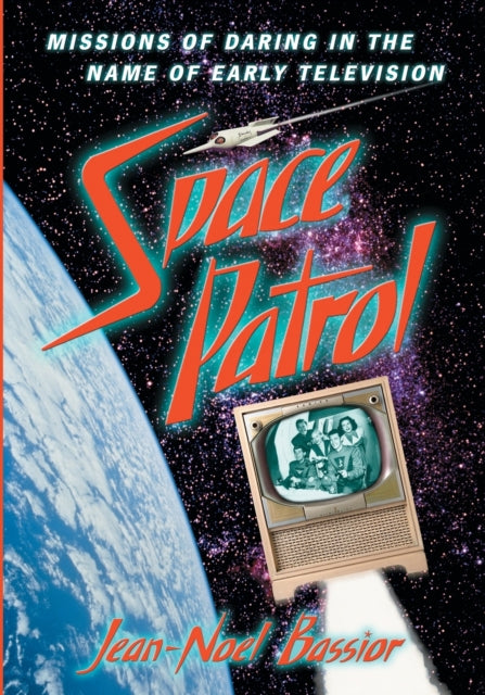 Space Patrol Missions of Daring in the Name of