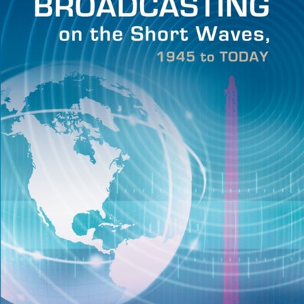 Broadcasting on the Short Waves 1945 to Today