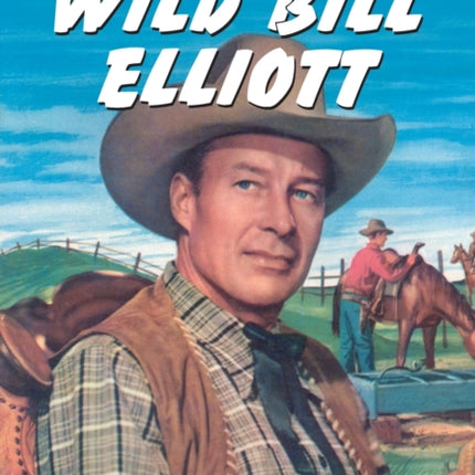 Wild Bill Elliott A Complete Filmography