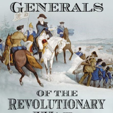 American Generals of the Revolutionary War A
