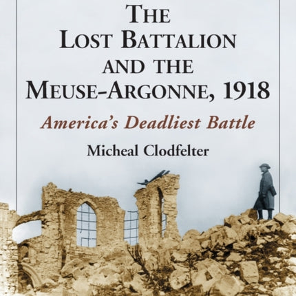 The Lost Battalion and the MeuseArgonne 1918