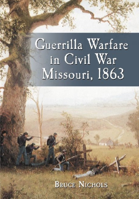 Guerrilla Warfare in Civil War Missouri Volume II