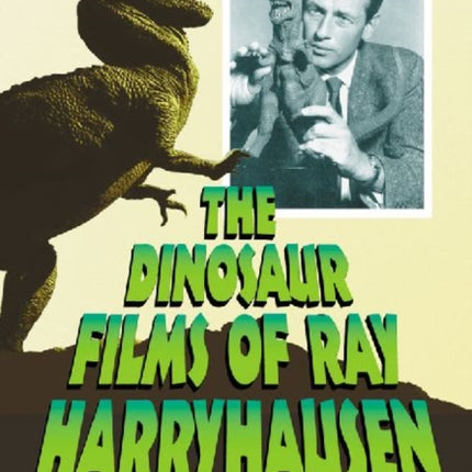 The Dinosaur Films of Ray Harryhausen Features