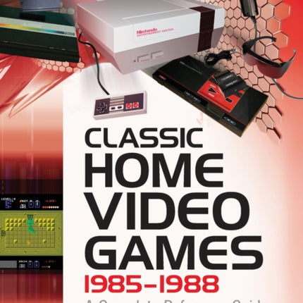 Classic Home Video Games 19851988 A Complete