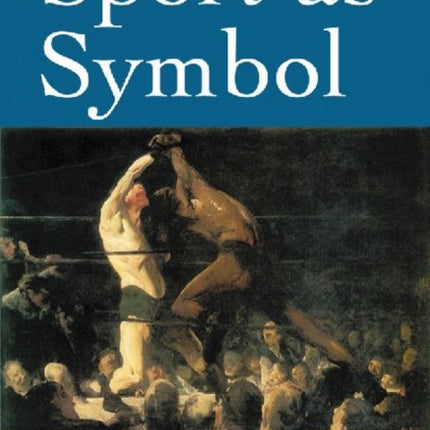 Sport as Symbol Images of the Athlete in Art Literature and Song