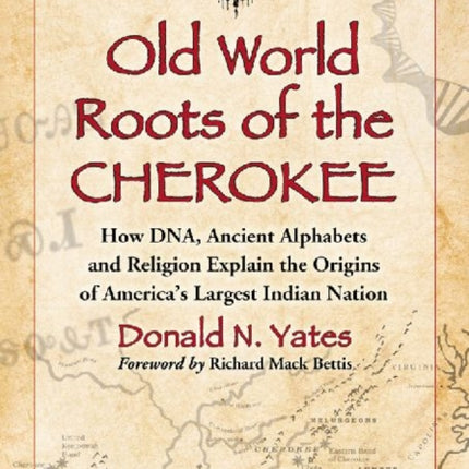 Old World Roots of the Cherokee How DNA Ancient