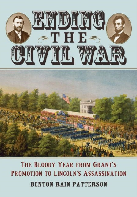 Ending the Civil War The Bloody Year from Grants