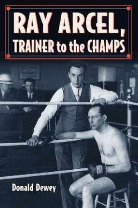 Ray Arcel A Boxing Biography