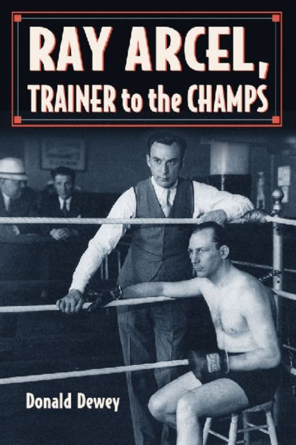 Ray Arcel A Boxing Biography
