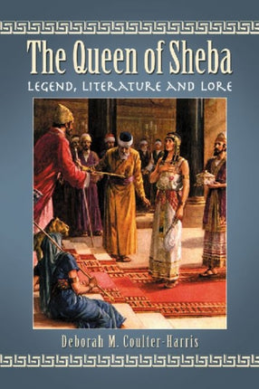 The Queen of Sheba Legend Literature and Lore