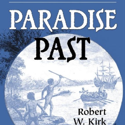 Paradise Past The Transformation of the South Pacific 15201920