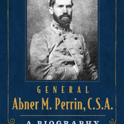 General Abner M. Perrin C.S.A.