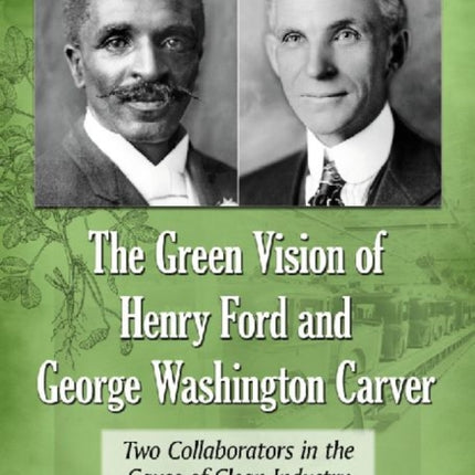 The Green Vision of Henry Ford and George