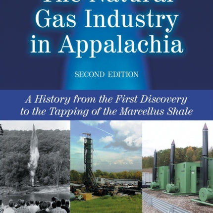 The Natural Gas Industry in Appalachia A History