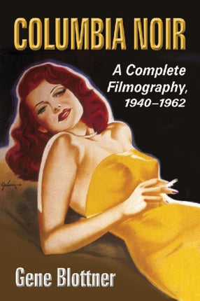 Columbia Noir A Complete Filmography 19401962