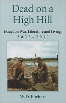 Dead on a High Hill Essays on War Literature and
