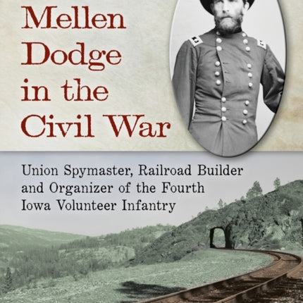 Grenville Mellen Dodge in the Civil War Union