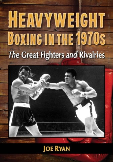 Heavyweight Boxing in the 1970s The Great