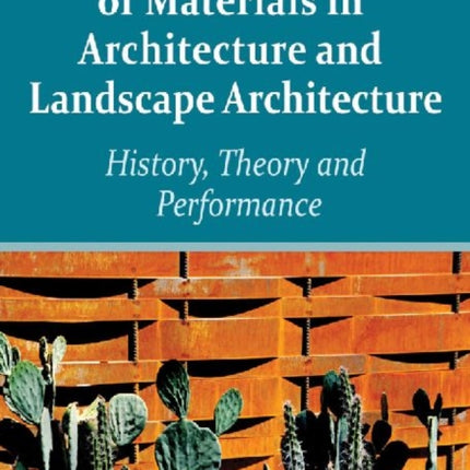 The Innovative Use of Materials in Architecture and Landscape Architecture: History, Theory and Performance