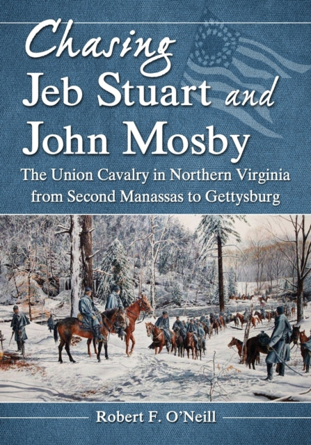 Chasing Jeb Stuart and John Mosby The Union