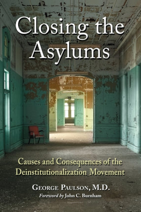 Closing the Asylums Causes and Consequences of