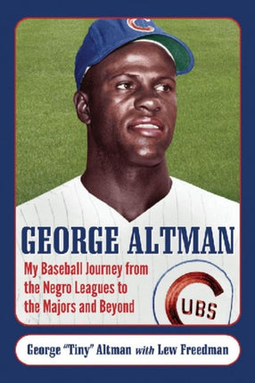 George Altman My Baseball Journey from the Negro