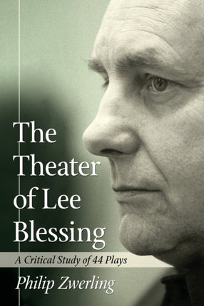 The Theater of Lee Blessing A Critical Study of
