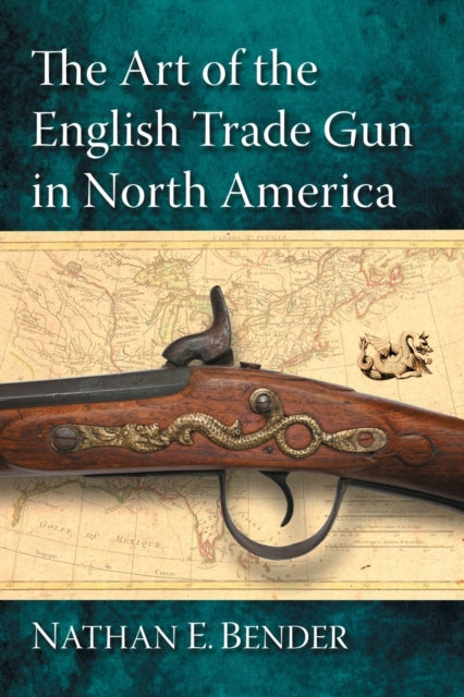 The Art of the English Trade Gun in North America