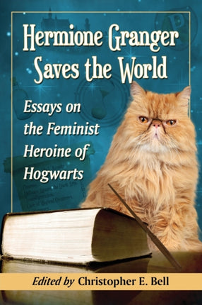 Hermione Granger Saves the World Essays on the