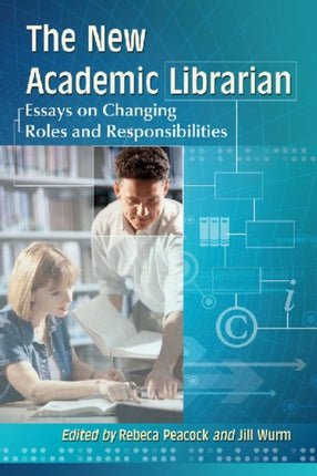 The New Academic Librarian Essays on Changing