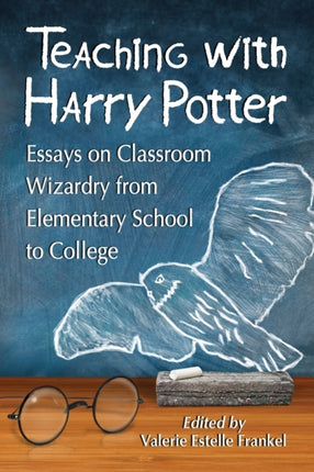 Teaching with Harry Potter Essays on Classroom